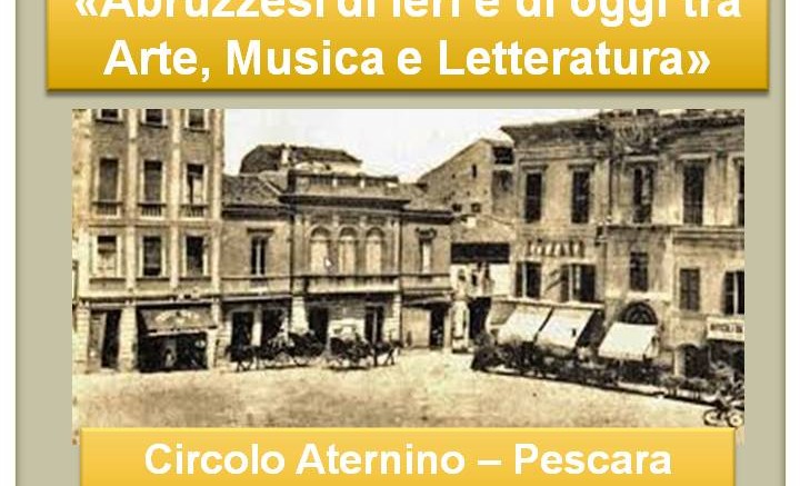Locandina dell'evento Abruzzesi di ieri e di oggi tra arte, musica e letteratura
